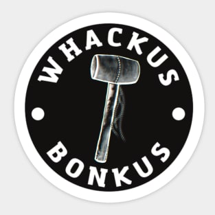 Whackus Bonkus Sticker